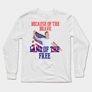 because of the brave land of the free Long Sleeve T-Shirt
